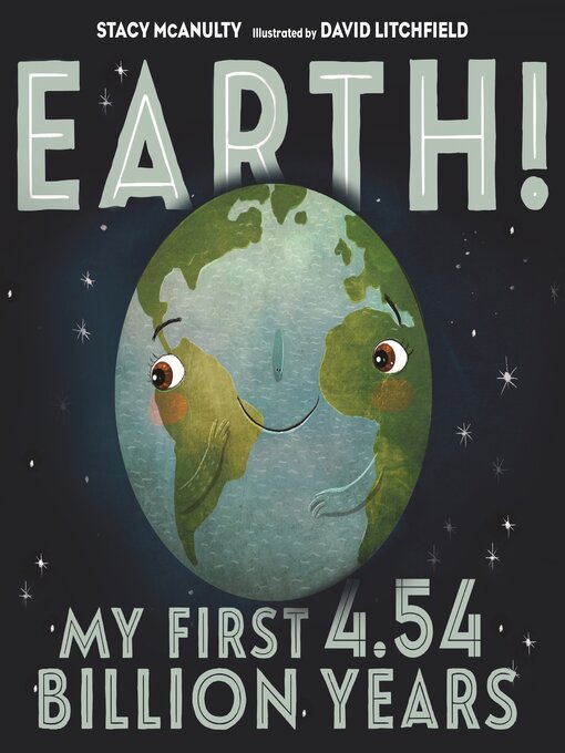 Title details for Earth! My First 4.54 Billion Years by Stacy McAnulty - Wait list